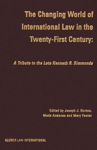 The Changing World of International Law in the Twenty-First Century: A Tribute to the Late Kenneth R. Simmonds