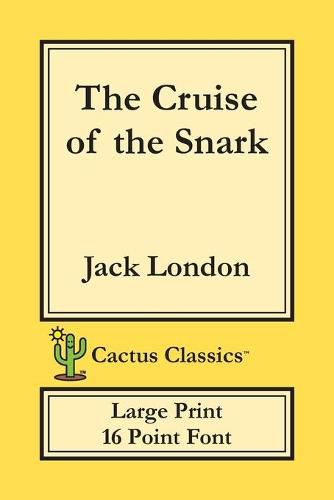 Cover image for The Cruise of the Snark (Cactus Classics Large Print): 16 Point Font; Large Text; Large Type