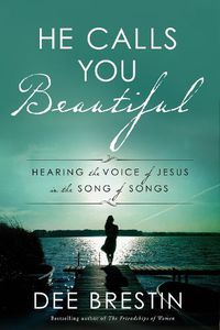 Cover image for He Calls you Beautiful: Hearing the Voice of Jesus in the Song of Songs