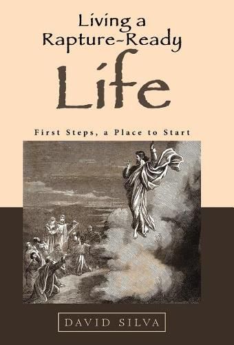 Cover image for Living a Rapture-Ready Life: First Steps, a Place to Start