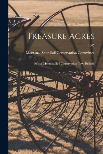 Cover image for Treasure Acres: Official Montana Soil Conservation News Bulletin; 1965