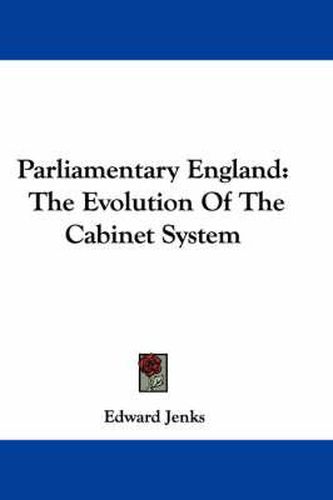 Parliamentary England: The Evolution of the Cabinet System