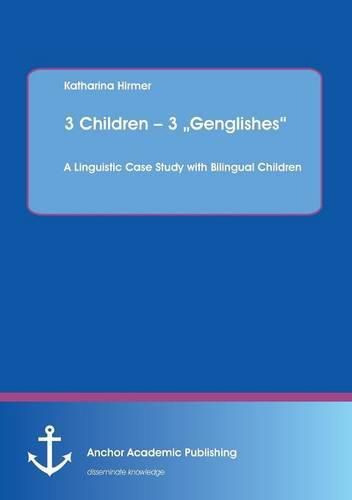 Cover image for 3 Children - 3  Genglishes: A Linguistic Case Study with Bilingual Children