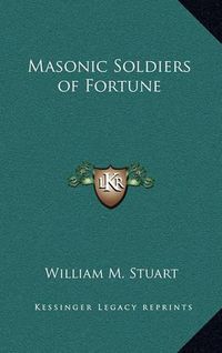 Cover image for Masonic Soldiers of Fortune