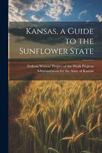 Cover image for Kansas, a Guide to the Sunflower State