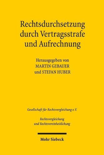 Cover image for Rechtsdurchsetzung durch Vertragsstrafe und Aufrechnung: Ergebnisse der 36. Tagung der Gesellschaft fur Rechtsvergleichung vom 14. bis zum 16. September 2017 in Basel - Fachgruppe Zivilrecht