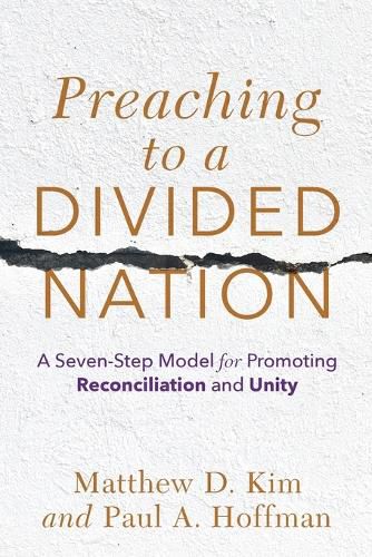 Preaching to a Divided Nation: A Seven-Step Model for Promoting Reconciliation and Unity