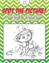 Cover image for Spot the Picture! Connect the Dots Activity Book