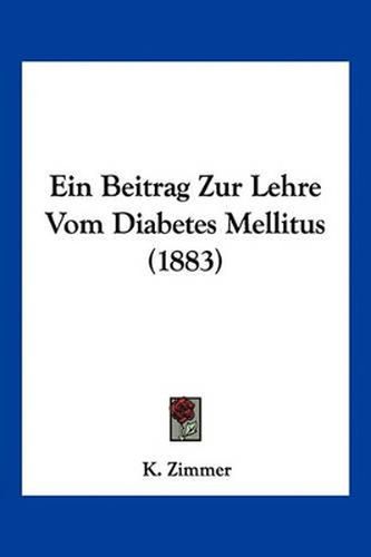 Ein Beitrag Zur Lehre Vom Diabetes Mellitus (1883)