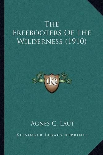 The Freebooters of the Wilderness (1910)