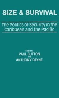 Cover image for Size and Survival: The Politics of Security in the Caribbean and the Pacific