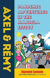 Cover image for Axel and Remy: Pandemic adventures in the Mandela effect