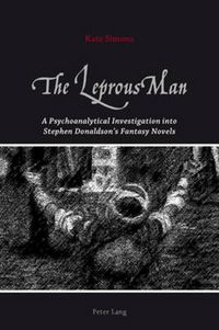 Cover image for The Leprous Man: A Psychoanalytical Investigation into Stephen Donaldson's Fantasy Novels