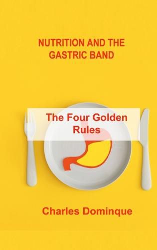 Cover image for Nutrition and the Gastric Band: The Four Golden Rules