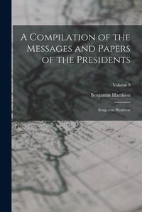 Cover image for A Compilation of the Messages and Papers of the Presidents