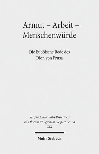 Cover image for Armut - Arbeit - Menschenwurde: Die Euboeische Rede des Dion von Prusa