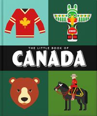 Cover image for The Little Book of Canada: Mounties, Moose and Maple Syrup