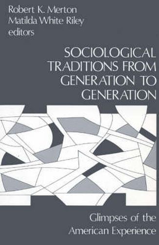 Sociological Traditions From Generation to Generation: Glimpses of the American Experience