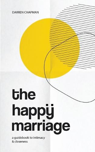 Cover image for The Happy Marriage: A guidebook to intimacy and closeness