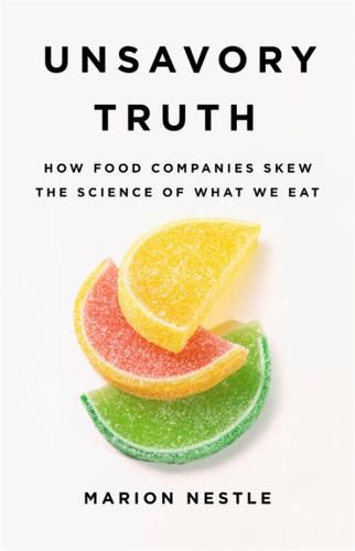 Unsavory Truth: How Food Companies Skew the Science of What We Eat