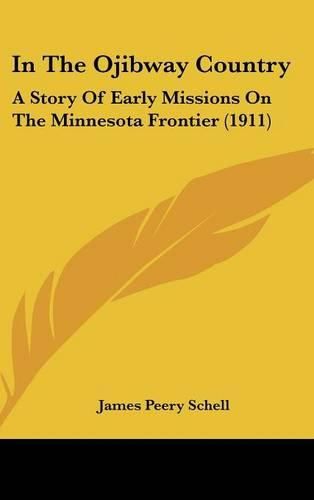 Cover image for In the Ojibway Country: A Story of Early Missions on the Minnesota Frontier (1911)