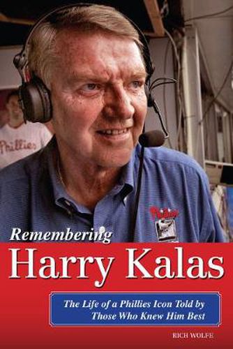 Remembering Harry Kalas: The Life of a Phillies Icon Told by Those Who Knew Him Best