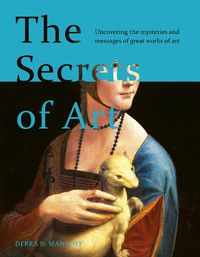 Cover image for The Secrets of Art: Uncovering the mysteries and messages of great works of art