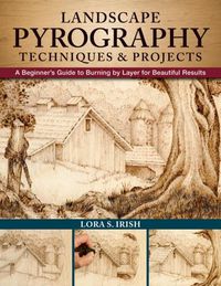 Cover image for Landscape Pyrography Techniques & Projects: A Beginner's Guide to Burning by Layer for Beautiful Results