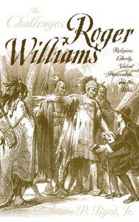Cover image for The Challenges of Roger Williams: Religious Liberty, Violent Persecution and the Bible