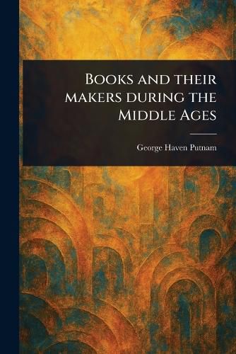 Cover image for Books and Their Makers During the Middle Ages