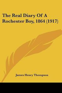 Cover image for The Real Diary of a Rochester Boy, 1864 (1917)