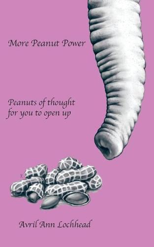Cover image for More Peanut Power: Peanuts of Thought for You to Open Up