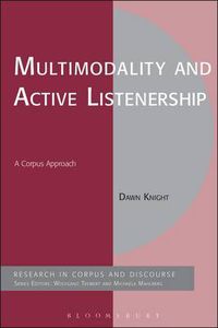 Cover image for Multimodality and Active Listenership: A Corpus Approach