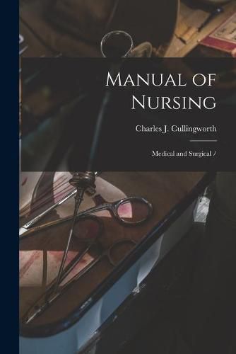 Cover image for Manual of Nursing: Medical and Surgical /