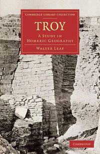 Cover image for Troy: A Study in Homeric Geography