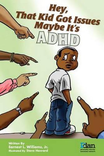 Cover image for Hey, That Kid Got Issues: Maybe It's ADHD