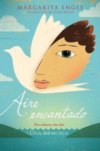 Cover image for Aire Encantado (Enchanted Air): DOS Culturas, DOS Alas: Una Memoria