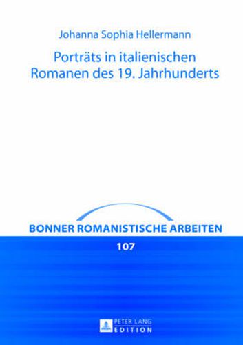 Portraets in italienischen Romanen des 19. Jahrhunderts: Dargestellt an Beispielen aus Alessandro Manzonis  I promessi sposi , Ippolito Nievos  Confessioni d'un italiano  und Giovanni Vergas  Mastro-don Gesualdo