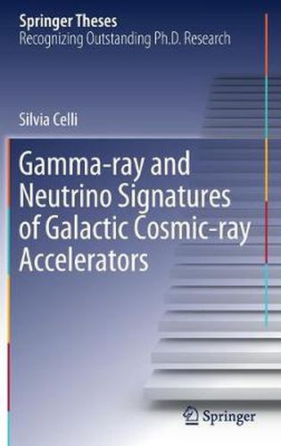 Cover image for Gamma-ray and Neutrino Signatures of Galactic Cosmic-ray Accelerators