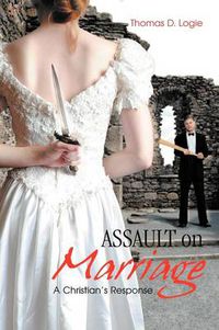 Cover image for Assault on Marriage: A Christian's Response