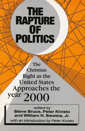 Cover image for The Rapture of Politics: The Christian Right as the United States Approaches the year 2000