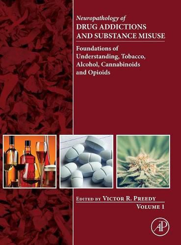 Cover image for Neuropathology of Drug Addictions and Substance Misuse Volume 1: Foundations of Understanding, Tobacco, Alcohol, Cannabinoids and Opioids