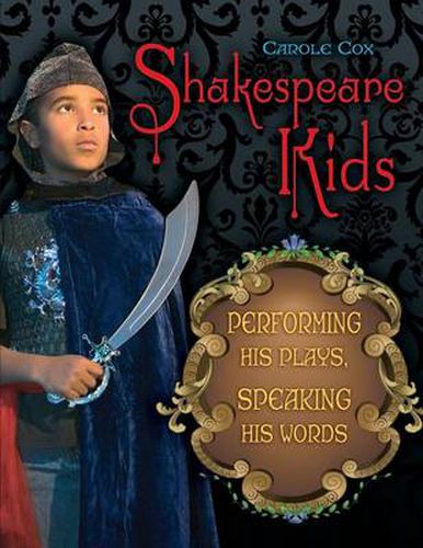Cover image for Shakespeare Kids: Performing his Plays, Speaking his Words