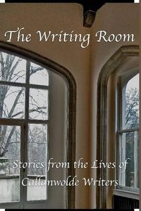 Cover image for The Writing Room: Stories from the Lives of Callanwolde Writers