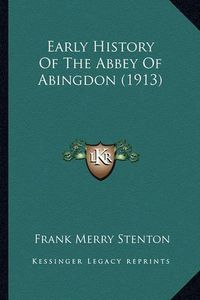 Cover image for Early History of the Abbey of Abingdon (1913)