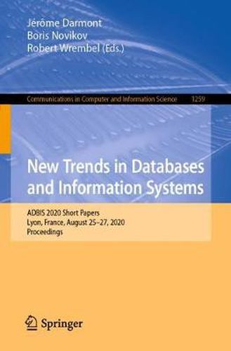 New Trends in Databases and Information Systems: ADBIS 2020 Short Papers, Lyon, France, August 25-27, 2020, Proceedings