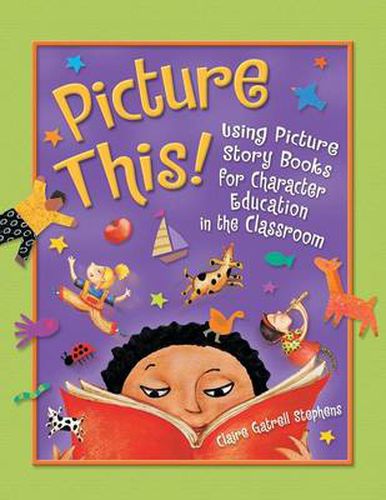 Picture This!: Using Picture Story Books for Character Education in the Classroom