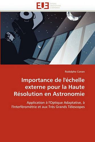 Cover image for Importance de L'Echelle Externe Pour La Haute Resolution En Astronomie