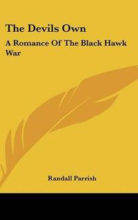 Cover image for The Devils Own: A Romance of the Black Hawk War