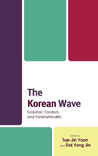 Cover image for The Korean Wave: Evolution, Fandom, and Transnationality